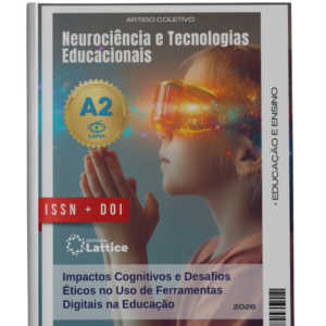 Neurociência e Tecnologias Educacionais: Impactos Cognitivos e Desafios Éticos no Uso de Ferramentas Digitais na Educação